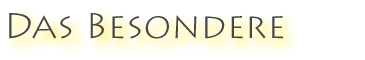 Überschrift "Das Besondere"